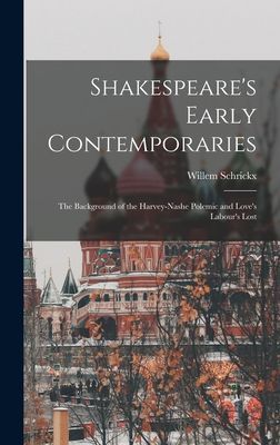 Shakespeares Early Contemporaries; the Background of the Harvey-Nashe Polemic and Loves Labours Lost