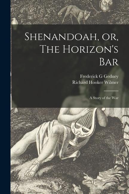 Shenandoah, or, The Horizons Bar: a Story of the War