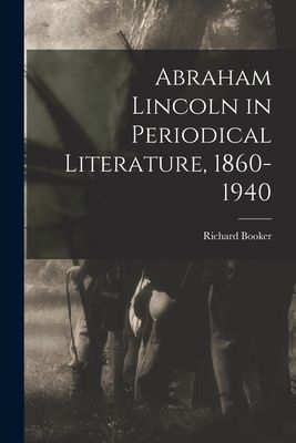 Abraham Lincoln in Periodical Literature, 1860-1940