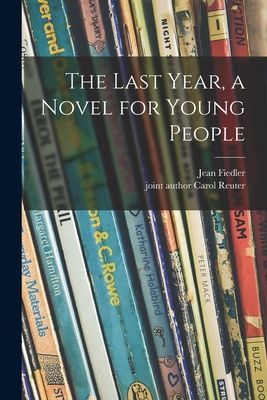 The Last Year, a Novel for Young People