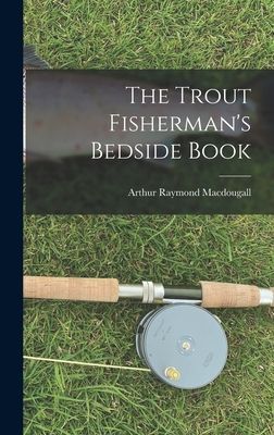 The Trout Fishermans Bedside Book