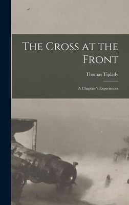 The Cross at the Front: a Chaplains Experiences