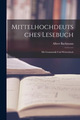 Mittelhochdeutsches Lesebuch: Mit Grammatik Und Wo&#776;rterbuch