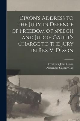 Dixons Address to the Jury in Defence of Freedom of Speech and Judge Gaults Charge to the Jury in Rex V. Dixon