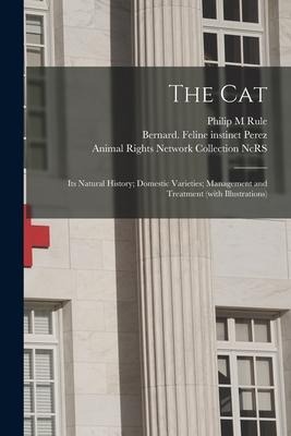 The Cat: Its Natural History; Domestic Varieties; Management and Treatment (with Illustrations)