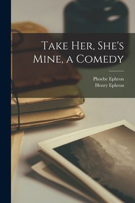 Take Her, Shes Mine, a Comedy
