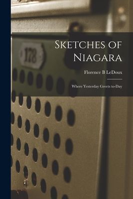 Sketches of Niagara: Where Yesterday Greets To-day