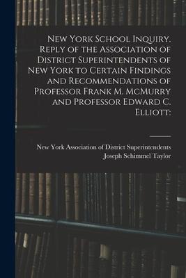 New York School Inquiry. Reply of the Association of District Superintendents of New York to Certain Findings and Recommendations of Professor Frank M