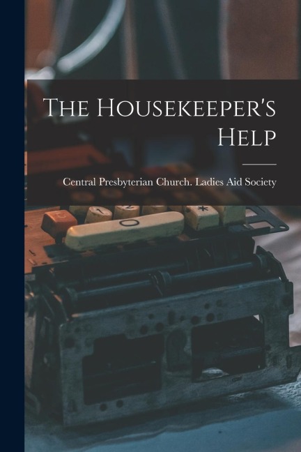 The Housekeepers Help [microform]
