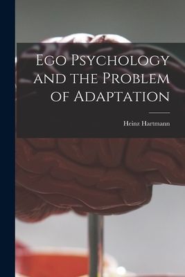 Ego Psychology and the Problem of Adaptation