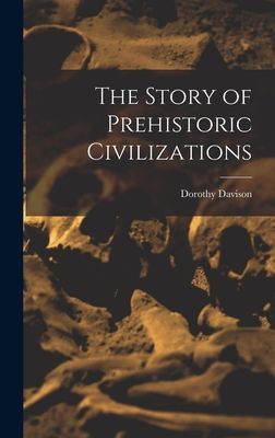 The Story of Prehistoric Civilizations