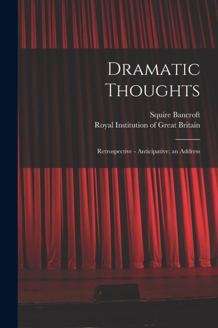 Dramatic Thoughts: Retrospective - Anticipative; an Address