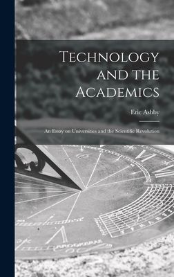 Technology and the Academics: an Essay on Universities and the Scientific Revolution