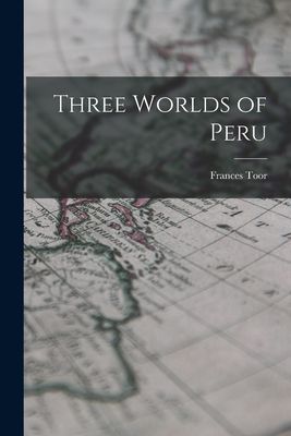 Three Worlds of Peru