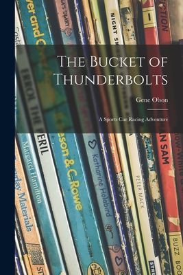 The Bucket of Thunderbolts; a Sports Car Racing Adventure