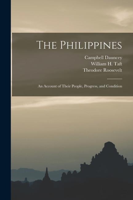 The Philippines: an Account of Their People, Progress, and Condition