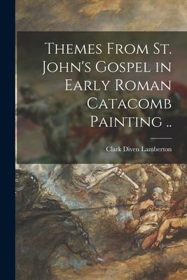 Themes From St. John's Gospel in Early Roman Catacomb Painting ..