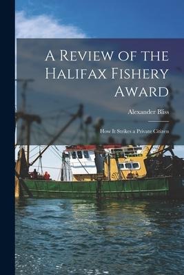 A Review of the Halifax Fishery Award: How It Strikes a Private Citizen