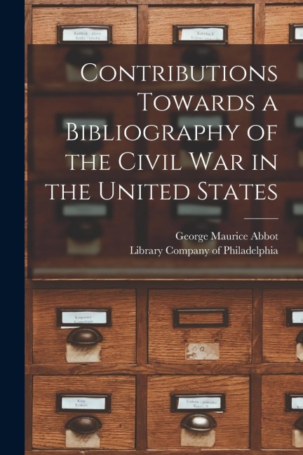 Contributions Towards a Bibliography of the Civil War in the United States