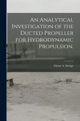 An Analytical Investigation of the Ducted Propeller for Hydrodynamic Propulsion.