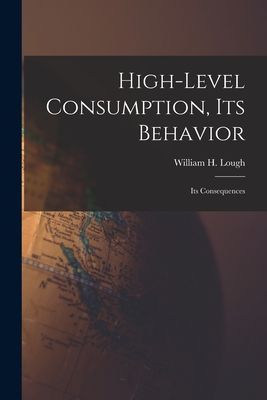 High-level Consumption, Its Behavior; Its Consequences
