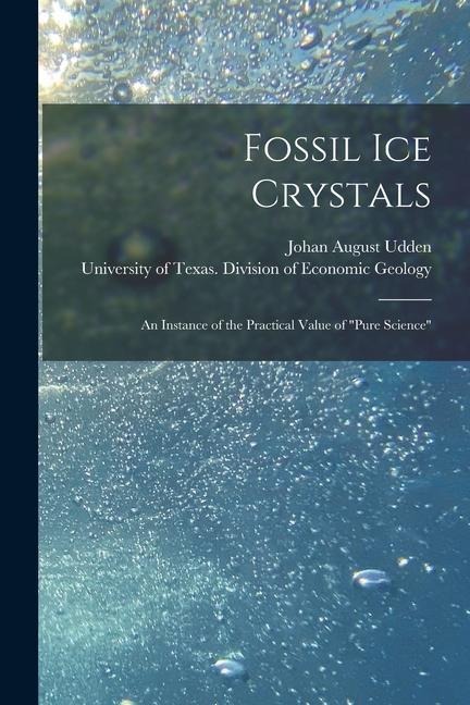 Fossil Ice Crystals: an Instance of the Practical Value of Pure Science