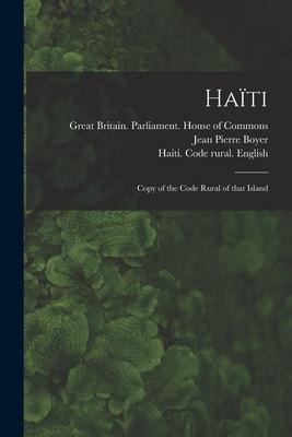 Haïti: Copy of the Code Rural of That Island