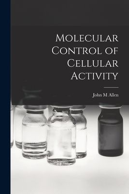 Molecular Control of Cellular Activity