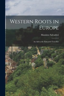 Western Roots in Europe: an Aid to the Educated Traveller