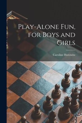 Play-alone Fun, for Boys and Girls
