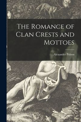 The Romance of Clan Crests and Mottoes