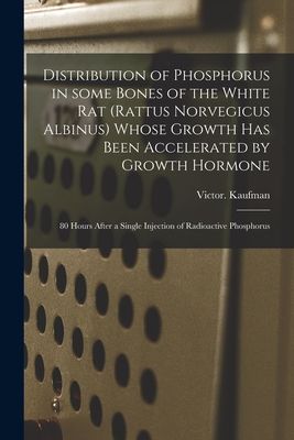 Distribution of Phosphorus in Some Bones of the White Rat (Rattus Norvegicus Albinus) Whose Growth Has Been Accelerated by Growth Hormone: 80 Hours After a Single Injection of Radioactive Phosphorus