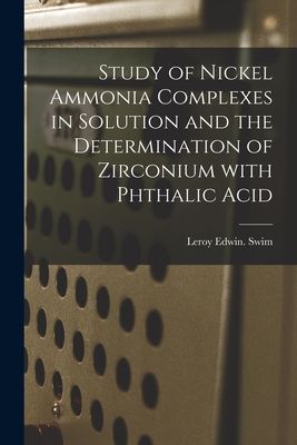Study of Nickel Ammonia Complexes in Solution and the Determination of Zirconium With Phthalic Acid