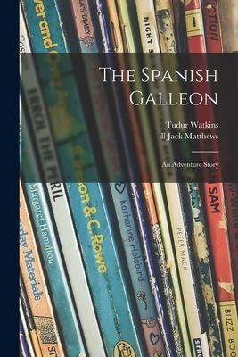 The Spanish Galleon: an Adventure Story