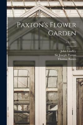 Paxtons Flower Garden; v.1 (1882)