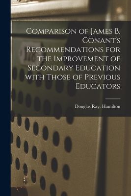 Comparison of James B. Conants Recommendations for the Improvement of Secondary Education With Those of Previous Educators