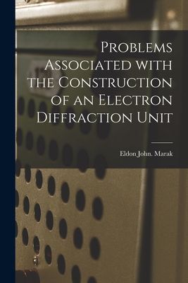 Problems Associated With the Construction of an Electron Diffraction Unit