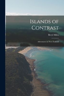 Islands of Contrast: Adventures in New Zealand