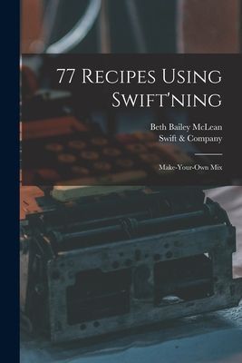 77 Recipes Using Swiftning: Make-your-own Mix
