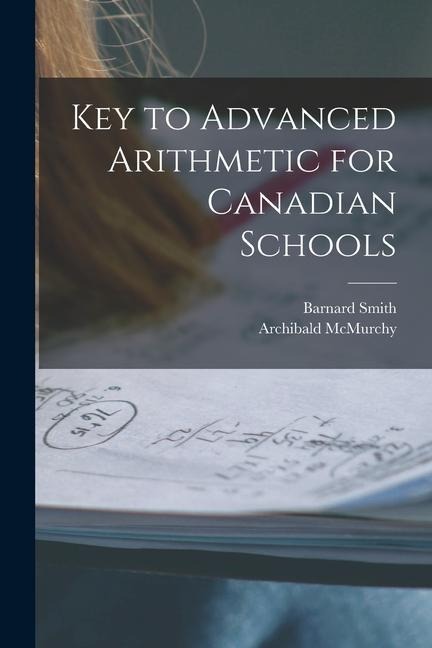 Key to Advanced Arithmetic for Canadian Schools [microform]