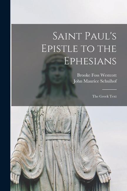 Saint Pauls Epistle to the Ephesians: the Greek Text