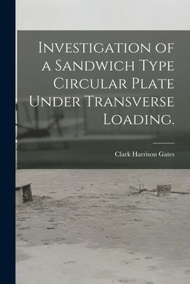 Investigation of a Sandwich Type Circular Plate Under Transverse Loading.