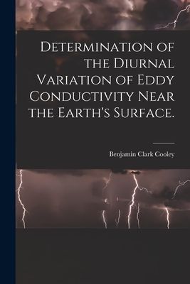 Determination of the Diurnal Variation of Eddy Conductivity Near the Earths Surface.