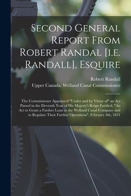 Second General Report From Robert Randal [i.e. Randall], Esquire [microform]: the Commissioner Appointed under and by Virtue of an Act Passed in the