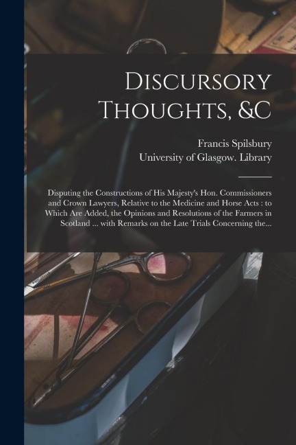 Discursory Thoughts, &c [electronic Resource]: Disputing the Constructions of His Majestys Hon. Commissioners and Crown Lawyers, Relative to the Medi