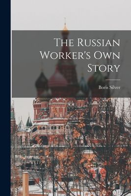 The Russian Workers Own Story
