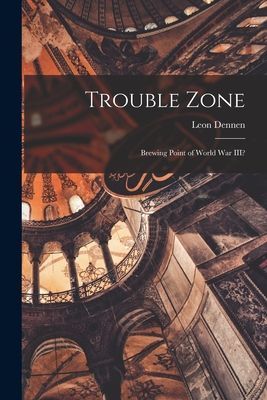 Trouble Zone; Brewing Point of World War III?