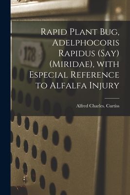Rapid Plant Bug, Adelphocoris Rapidus (Say) (Miridae), With Especial Reference to Alfalfa Injury