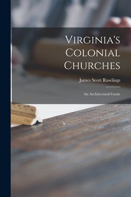 Virginias Colonial Churches: an Architectural Guide