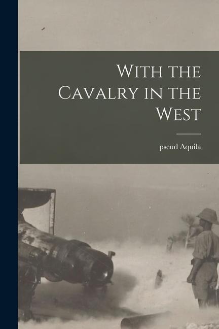 With the Cavalry in the West